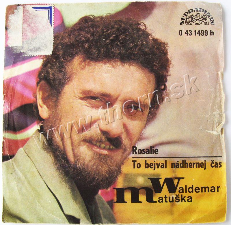 Matuška Waldemar- Rosalie, To bejval nádhernej čas